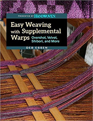 Easy Weaving with Supplemental Warps: Overshot, Velvet, Shibori, and More