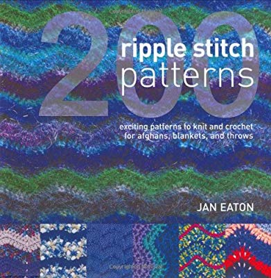 200 Ripple Stitch Patterns: Exciting Patterns to Knit & Crochet for Afghans, Blankets & Throws