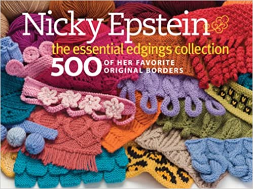 Nicky Epstein The Essential Edgings Collection: 500 of Her Favorite Original Borders