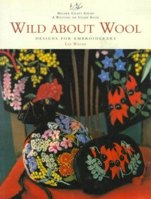 Wild About Wool: Designs for Embroiderers (Milner Craft Series)