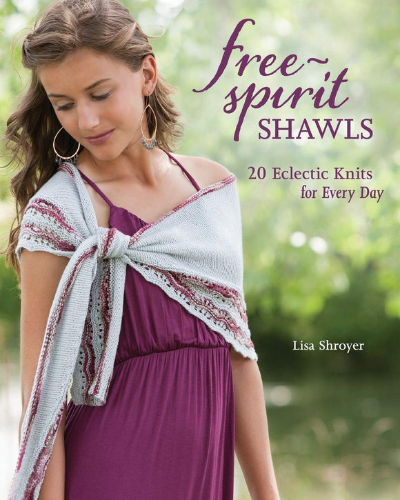 Free-Spirit Shawls: 20 Eclectic Knits for Every Day