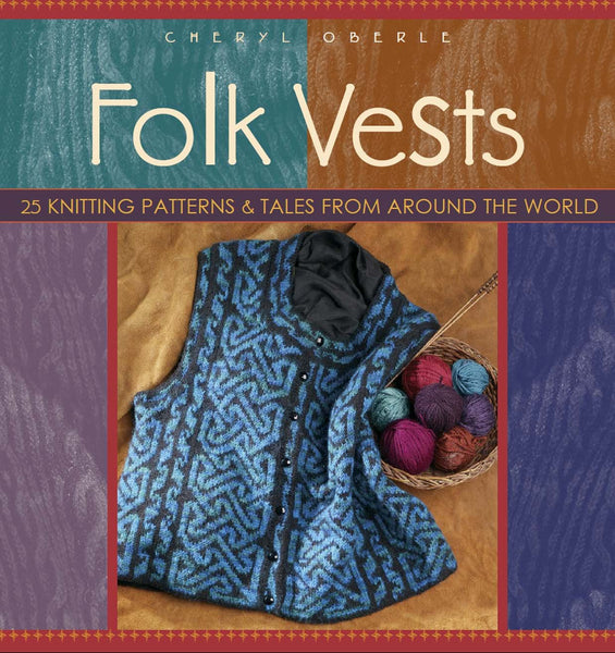 Folk Vests: 25 Knitting Patterns & Tales From Around the World (Folk Knitting series)