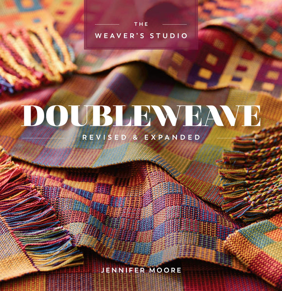 The Weaver's Studio: Doubleweave - Revised & Expanded