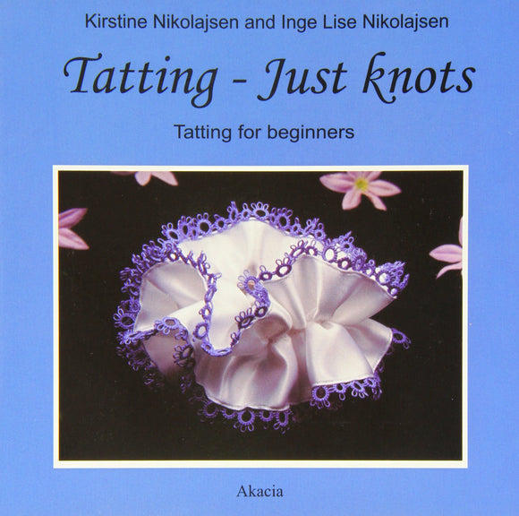 Tatting - Just Knots: Tatting for Beginners