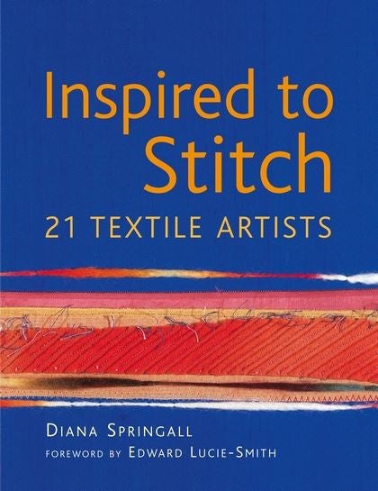 Inspired to Stitch: 21 Textile Artists