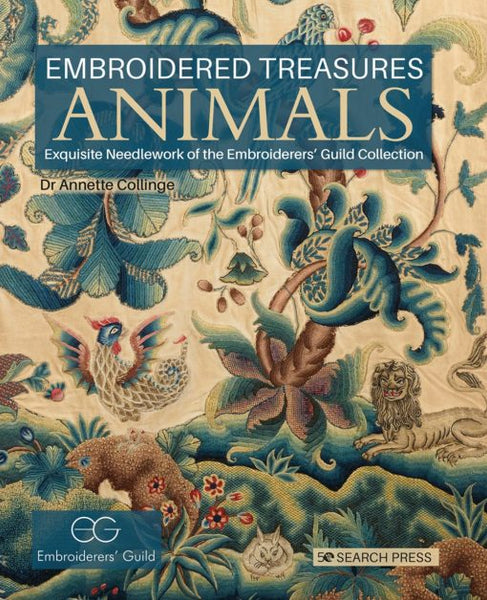 Embroidered Treasures: Animals: Exquisite Needlework of the Embroiderer's Guild Collection