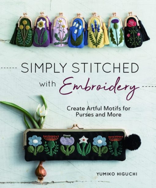 Simply Stitched with Embroidery: Create Artful Motifs for Purses & More