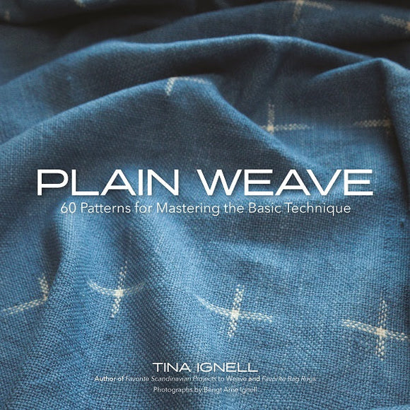 Plain Weave: 60 Patterns for Mastering the Basic Technique