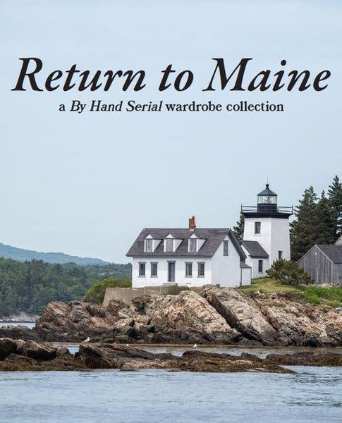 Return to Maine: A By Hand Serial Wardrobe Collection