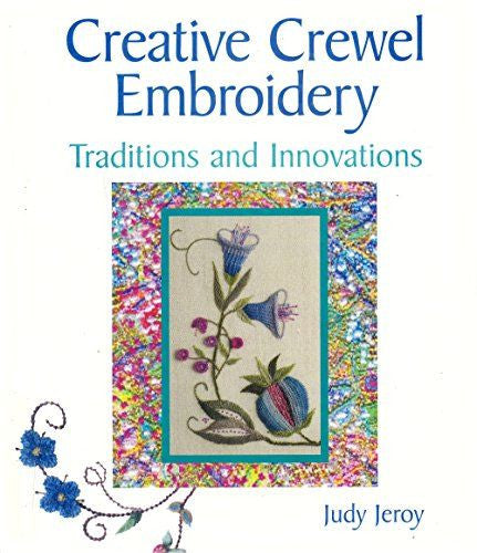 Creative Crewel Embroidery: Traditions and Innovations