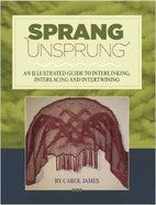 Sprang Unsprung an Illustrated Guide to Interlinking, Interlacing and Intertwining