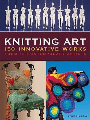Knitting Art: 150 Innovative Works from 18 Contemporary Artists