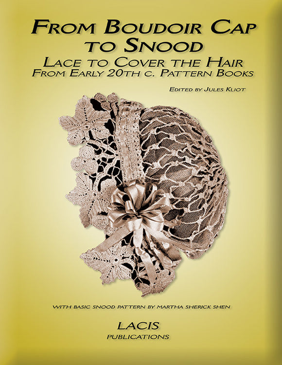 From Boudoir Cap to Snood: Lace to Cover the Hair from Early 20th C. Patterns Books