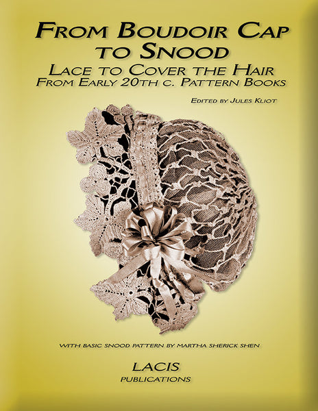 From Boudoir Cap to Snood: Lace to Cover the Hair from Early 20th C. Patterns Books