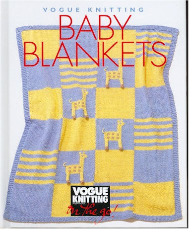 Vogue Knitting on the Go: Baby Blankets